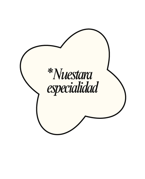 *Nuestra especialidad