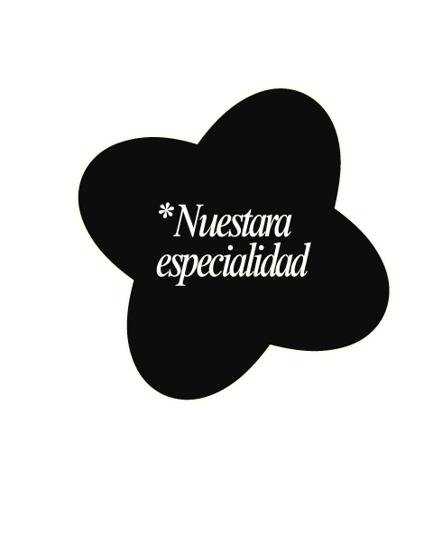 *Nuestra especialidad